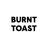 Burnt Toast